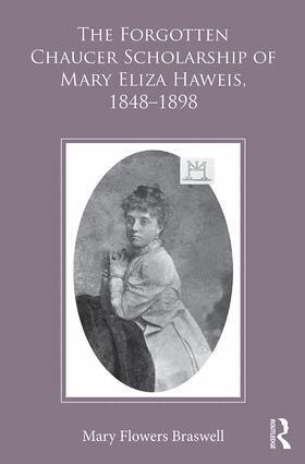 Mary Flowers Braswell - Forgotten Chaucer Scholarship of Mary Eliza Haweis, 1848–1898, Inbunden