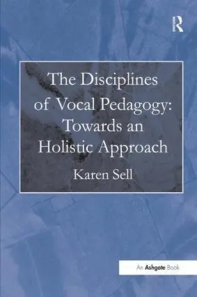 Karen Sell - Disciplines of Vocal Pedagogy: Towards an Holistic Approach, Häftad. Tillgänglighet: Lägg i varukorg