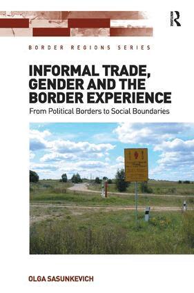 Olga Sasunkevich - Informal Trade, Gender and the Border Experience, Inbunden