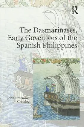 John Newsome Crossley - Dasmari�ases, Early Governors of the Spanish Philippines, Inbunden. Tillgänglighet: Lägg i varukorg