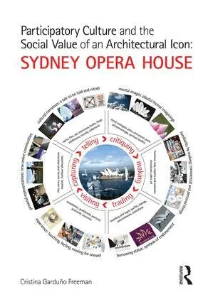 Cristina Garduno Freeman - Participatory Culture and the Social Value of an Architectural Icon: Sydney Opera House, Inbunden. Tillgänglighet: Lägg i varukorg