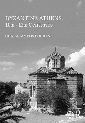 Charalambos Bouras - Byzantine Athens, 10th - 12th Centuries, Inbunden