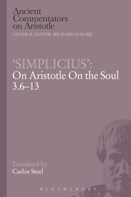 Carlos Steel - ‘Simplicius’: On Aristotle On the Soul 3.6-13, E-bok