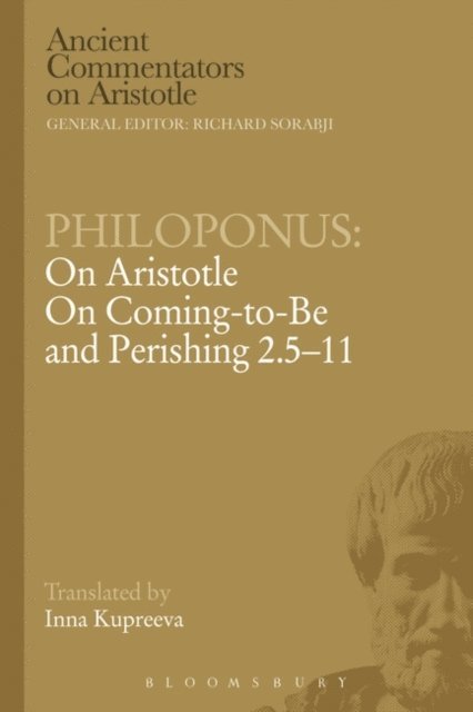 Philoponus - Philoponus: On Aristotle On Coming to be and Perishing 2.5-11, E-bok