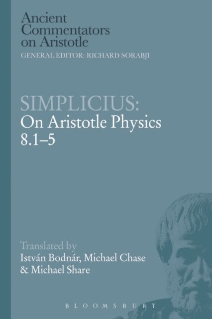 István Bodnár, Michael Chase, Michael Share - Simplicius: On Aristotle Physics 8.1-5, E-bok