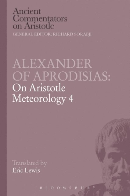 Eric Lewis - Alexander of Aprodisias: On Aristotle Meteorology 4, E-bok