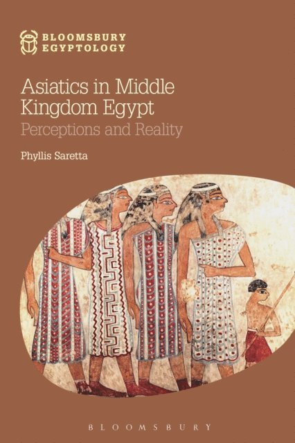 Phyllis Saretta - Asiatics in Middle Kingdom Egypt, E-bok