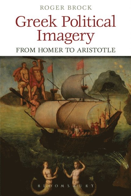 Roger Brock - Greek Political Imagery from Homer to Aristotle, E-bok
