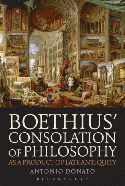 Antonio Donato - Boethius’ Consolation of Philosophy as a Product of Late Antiquity, E-bok