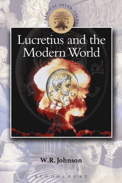 W.R. Johnson - Lucretius in the Modern World, E-bok