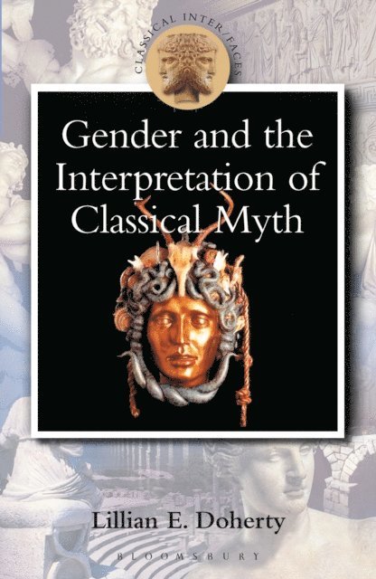 Lillian Doherty - Gender and the Interpretation of Classical Myth, E-bok