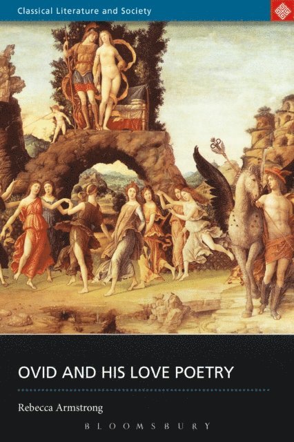 Rebecca Armstrong - Ovid and His Love Poetry, E-bok