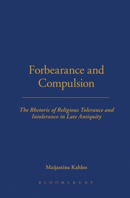 Maijastina Kahlos - Forbearance and Compulsion, E-bok