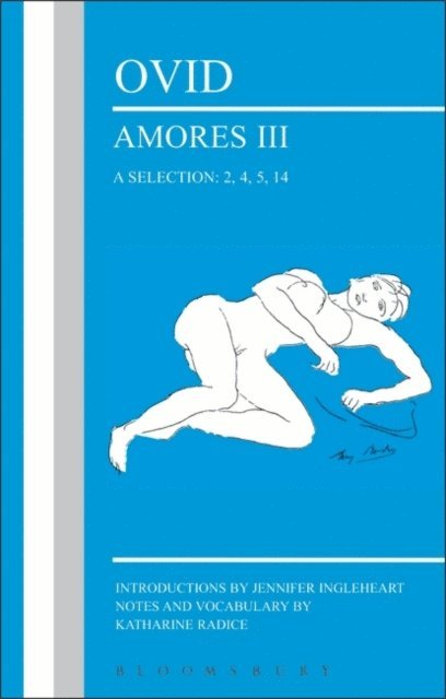 Jennifer Ingleheart, Katharine Radice - Ovid: Amores III, a Selection: 2, 4, 5, 14, E-bok