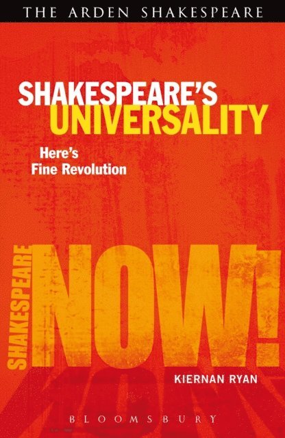 Kiernan Ryan - Shakespeare's Universality: Here's Fine Revolution, E-bok