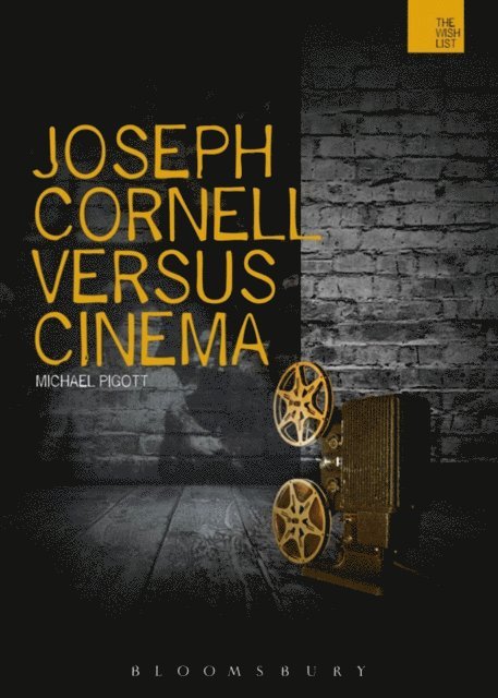 Michael Pigott - Joseph Cornell Versus Cinema, E-bok