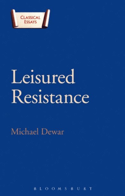 Michael Dewar - Leisured Resistance, E-bok