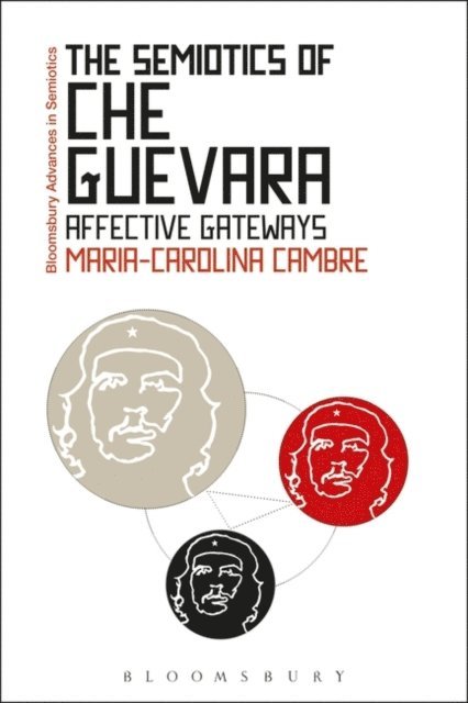 Maria-Carolina Cambre - Semiotics of Che Guevara, E-bok