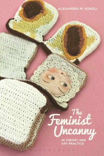 Alexandra M. Kokoli - Feminist Uncanny in Theory and Art Practice, E-bok