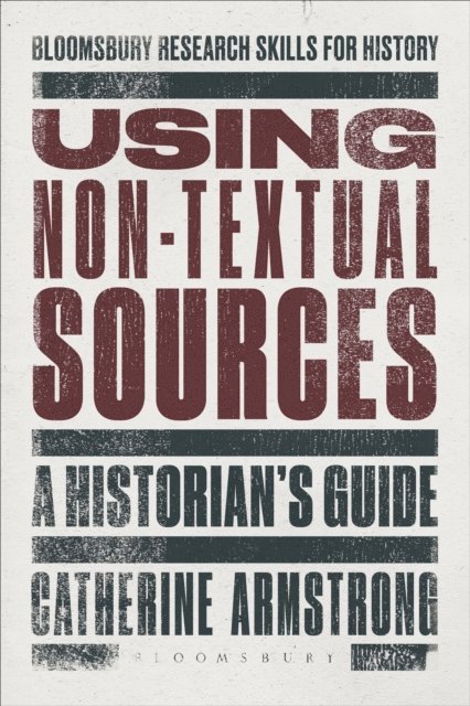 Catherine Armstrong - Using Non-Textual Sources, E-bok
