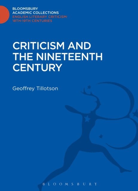 Geoffrey Tillotson - Criticism and the Nineteenth Century, E-bok