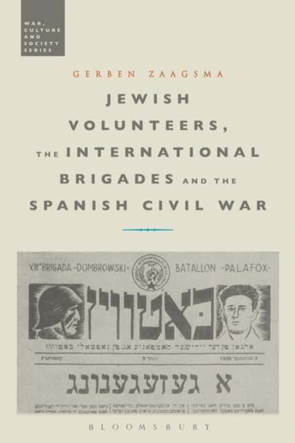 Gerben Zaagsma - Jewish Volunteers, the International Brigades and the Spanish Civil War, E-bok