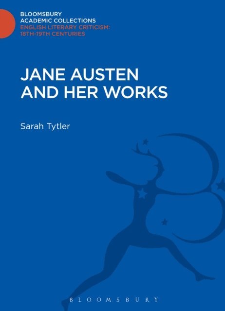 Sarah Tytler - Jane Austen and her Works, E-bok