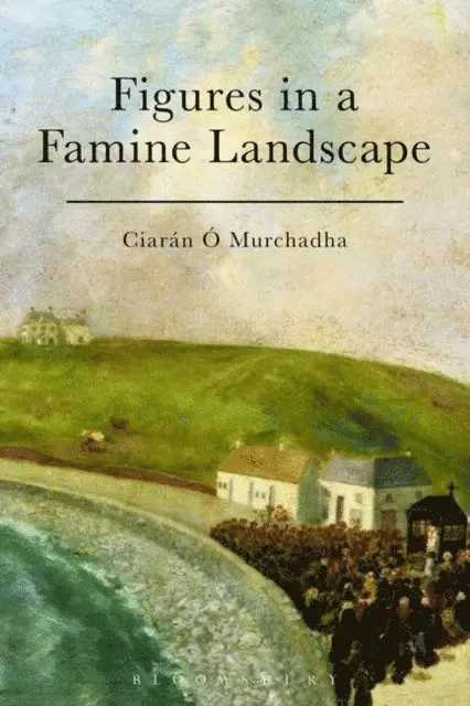 Ciarán Ó Murchadha - Figures in a Famine Landscape, E-bok. Tillgänglighet: Lägg i varukorg