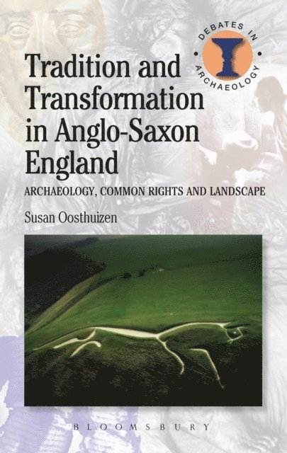 Susan Oosthuizen - Tradition and Transformation in Anglo-Saxon England, E-bok