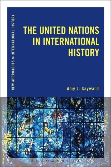 Amy L. Sayward - United Nations in International History, E-bok