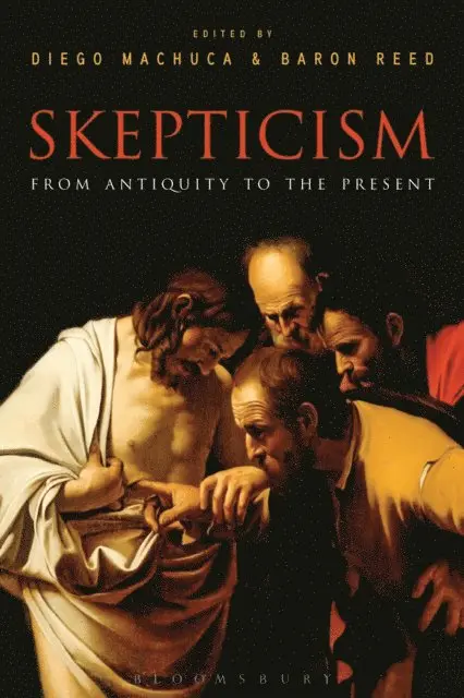 Diego Machuca, Baron Reed - Skepticism: From Antiquity to the Present, E-bok. Tillgänglighet: Lägg i varukorg