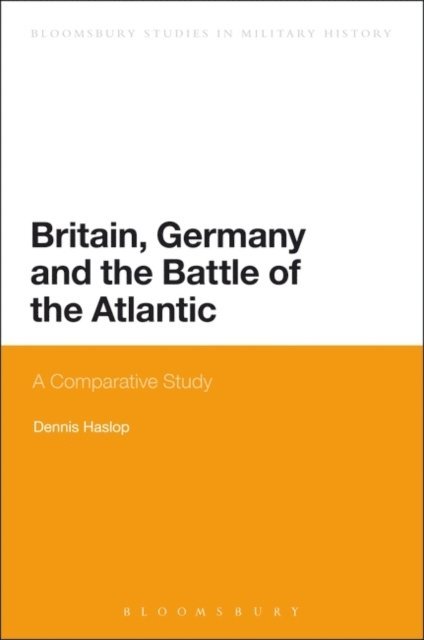Dennis Haslop - Britain, Germany and the Battle of the Atlantic, E-bok