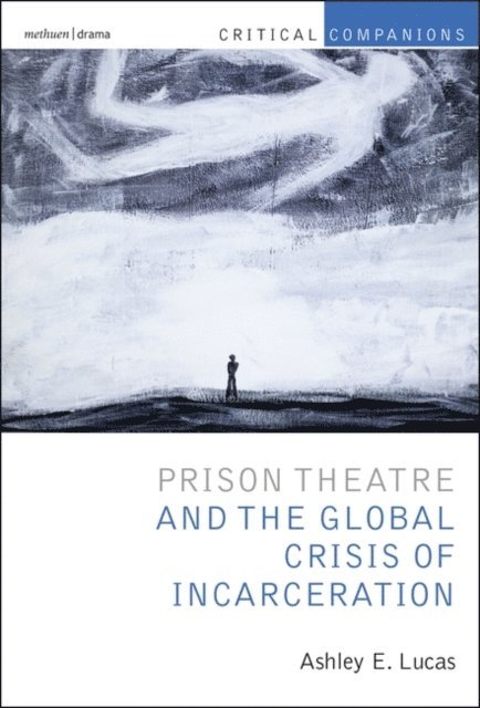 Ashley E. Lucas - Prison Theatre and the Global Crisis of Incarceration, E-bok