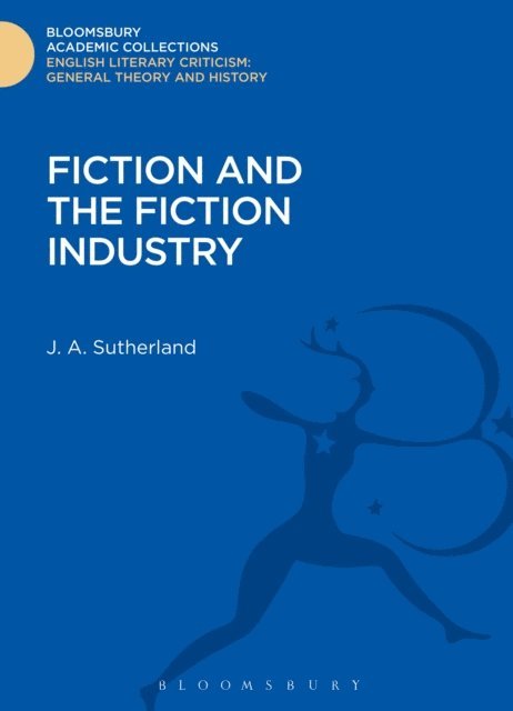 J. A. Sutherland - Fiction and the Fiction Industry, E-bok