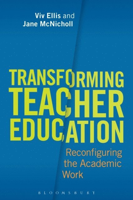 Viv Ellis, Jane McNicholl - Transforming Teacher Education, E-bok
