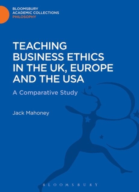 Jack Mahoney - Teaching Business Ethics in the UK, Europe and the USA, E-bok