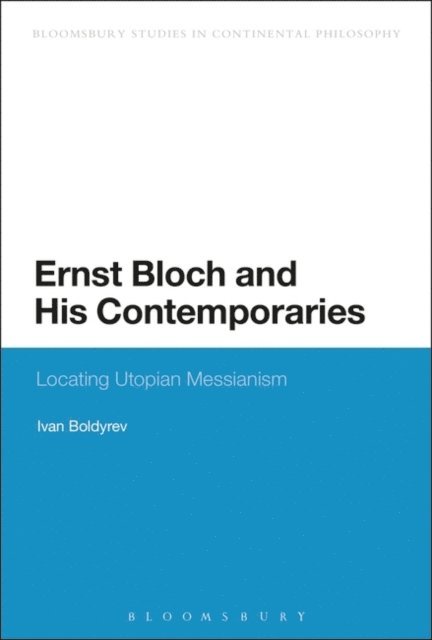 Ivan Boldyrev - Ernst Bloch and His Contemporaries, E-bok
