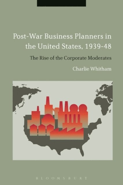 Charlie Whitham - Post-War Business Planners in the United States, 1939-48, E-bok