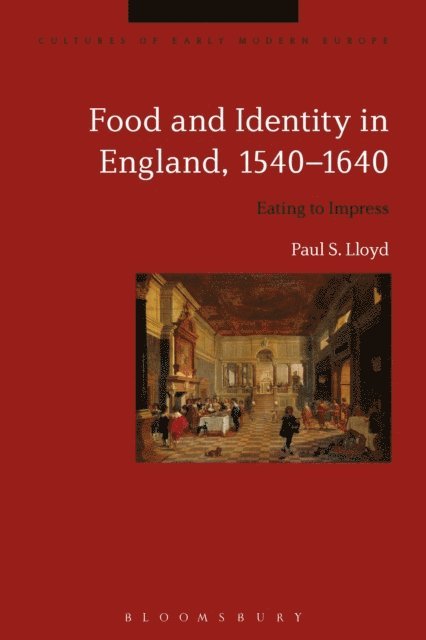 Paul S. Lloyd - Food and Identity in England, 1540-1640, E-bok