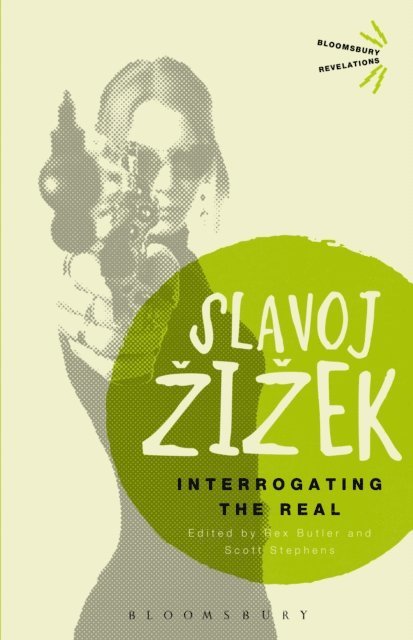 Slavoj Žižek, Rex Butler, Scott Stephens - Interrogating the Real, E-bok
