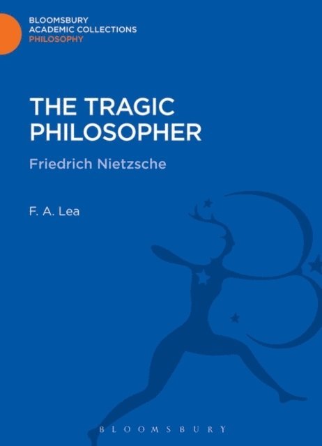 F. A. Lea - Tragic Philosopher, E-bok