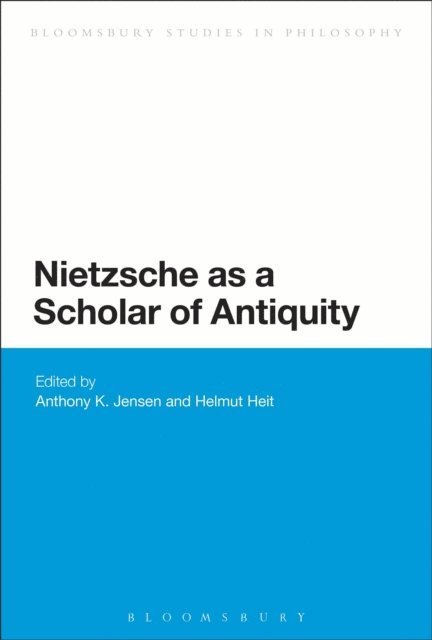 Anthony K. Jensen, Helmut Heit - Nietzsche as a Scholar of Antiquity, E-bok