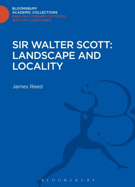 James Reed - Sir Walter Scott: Landscape and Locality, E-bok