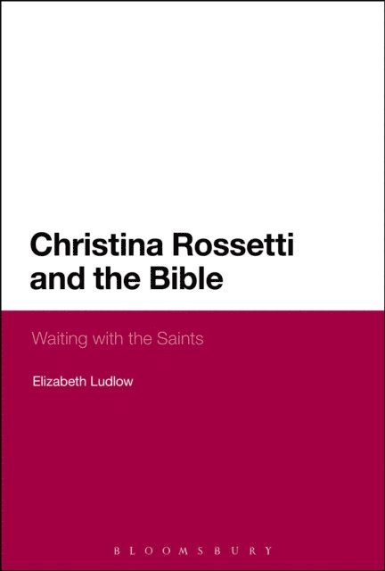 Elizabeth Ludlow - Christina Rossetti and the Bible, E-bok