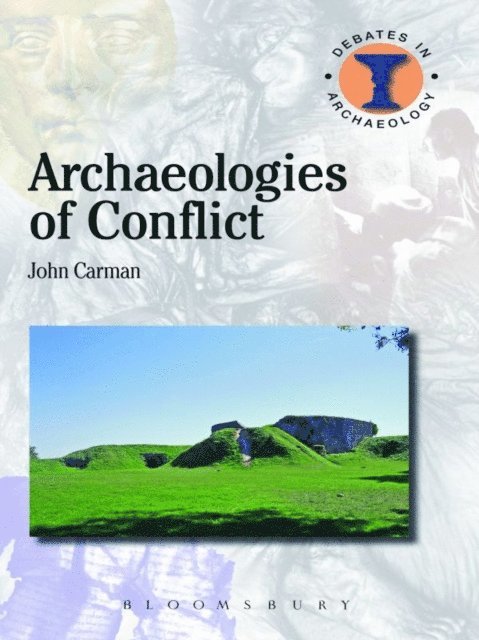John Carman - Archaeologies of Conflict, E-bok