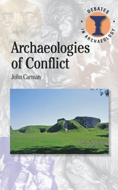 John Carman - Archaeologies of Conflict, E-bok