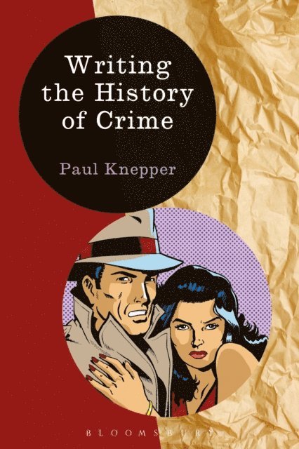 Paul Knepper - Writing the History of Crime, E-bok