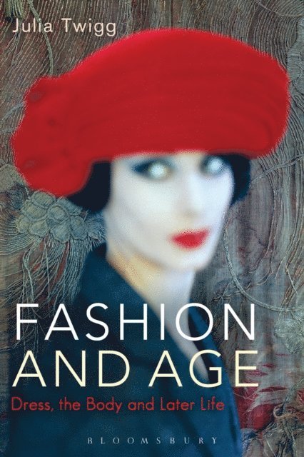 Julia Twigg - Fashion and Age, E-bok