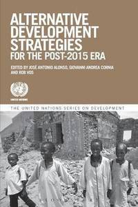 Alternative Development Strategies for the Post-2015 Era (The United Nations Series on Development)