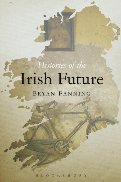 Bryan Fanning - Histories of the Irish Future, E-bok